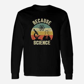 Science Biology Physics Because Science Teacher Long Sleeve T-Shirt - Seseable