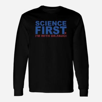 Science First I’m With Dr Fauci Long Sleeve T-Shirt - Seseable