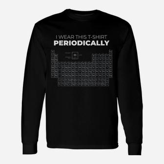 Science Periodic Table I Wear This Shirt Periodically Long Sleeve T-Shirt - Seseable