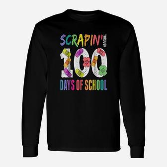 Scrapin Through 100 Days Of School Teacher Long Sleeve T-Shirt - Seseable