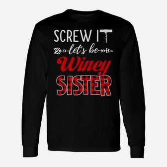 Screw It Lets Be Winey Sister, sister presents Long Sleeve T-Shirt - Seseable