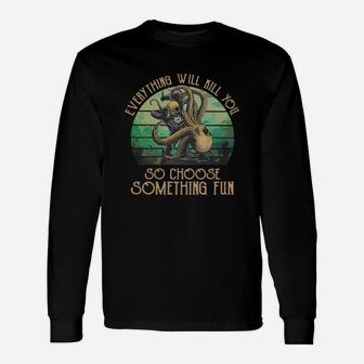 Scuba Diving Octopus Everything Will Kill You So Choose Something Fun Vintage Retro Long Sleeve T-Shirt - Seseable