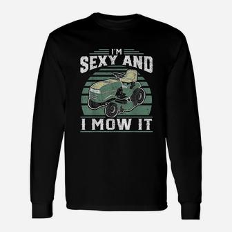Im Se Xy And I Mow It Riding Mower Mowing Long Sleeve T-Shirt - Seseable