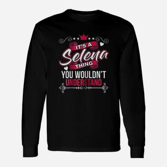 It Is A Selena Thing You Wouldnt Understand Long Sleeve T-Shirt - Seseable