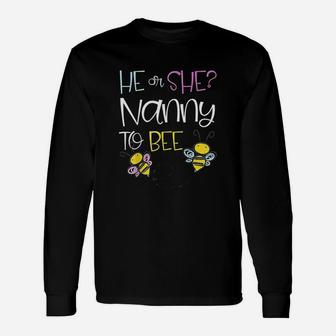 He Or She Nanny To Bee Future Grandma To Be Long Sleeve T-Shirt - Seseable