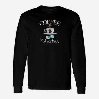 Shetland Sheepdog Coffee And Sheltie Long Sleeve T-Shirt - Seseable