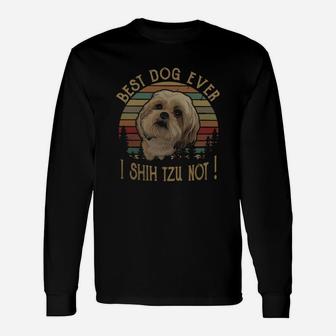 Shih Tzu Best Dog Ever I Shih Tzu Not Vintage Long Sleeve T-Shirt - Seseable