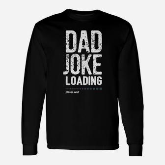 Shirts For Dad, Dad Joke Loading Tshirt Long Sleeve T-Shirt - Seseable