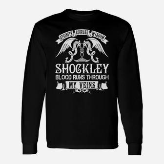 Shockley Shirts Strength Courage Wisdom Shockley Blood Runs Through My Veins Name Shirts Long Sleeve T-Shirt - Seseable