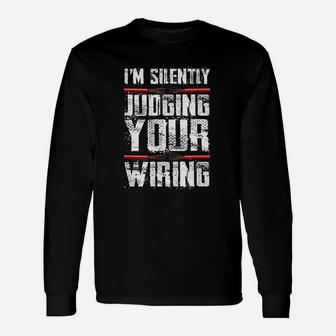 I Am Silently Judging Your Wiring Electrician Long Sleeve T-Shirt - Seseable