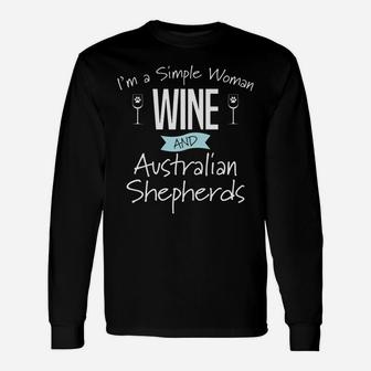 Im A Simple Woman Wine And Australian Shepherds Dog Long Sleeve T-Shirt - Seseable
