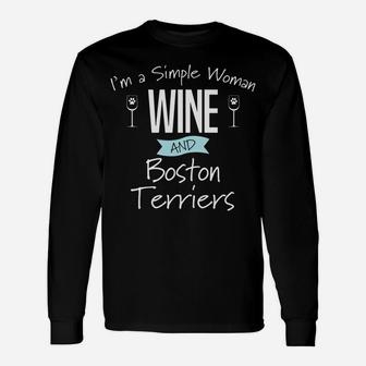 Im A Simple Woman Wine And Boston Terriers Dog Long Sleeve T-Shirt - Seseable