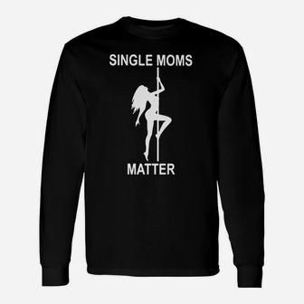 Single Moms Matter I Love Mom Long Sleeve T-Shirt - Seseable