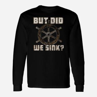 But Did We Sink Boat Owner T-shirt Long Sleeve T-Shirt - Seseable