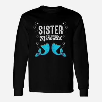 Sister Of The Birthday Mermaid Matching Bday Party Long Sleeve T-Shirt - Seseable