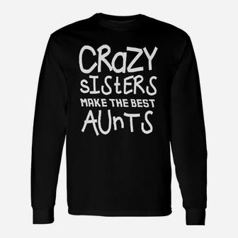 Sister Crazy Sister New Uncle birthday Long Sleeve T-Shirt - Seseable