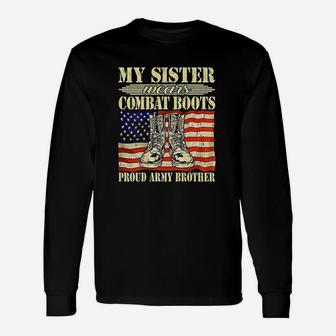 My Sister Wears Combat Boots Military Proud Army Brother Long Sleeve T-Shirt - Seseable