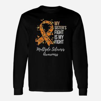 My Sisters Fight Is My Fight Multiple Sclerosis Awareness Long Sleeve T-Shirt - Seseable