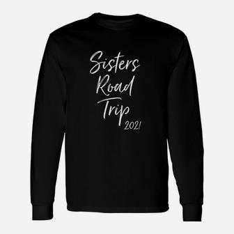 Sisters Road Trip 2021, sister presents Long Sleeve T-Shirt - Seseable