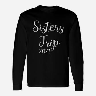 Sisters Trip 2021 Vacation Travel Long Sleeve T-Shirt - Seseable