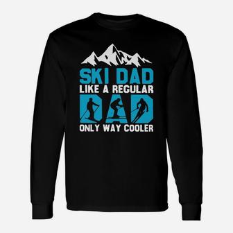 I Am Skiing Dad Maybe Like Normal Dad But Much Cooler Father s Day Long Sleeve T-Shirt - Seseable