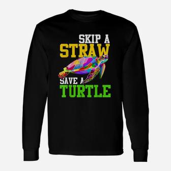 Skip A Straw Save A Turtle Climate Change Long Sleeve T-Shirt - Seseable