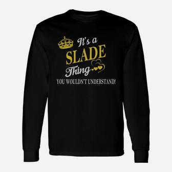 Slade Shirts It's A Slade Thing You Wouldn't Understand Name Shirts Long Sleeve T-Shirt - Seseable