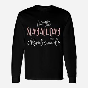 The Slay All Day Bridesmaid Group Matching Bachelorette Long Sleeve T-Shirt - Seseable