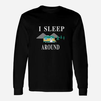 I Sleep Around Camping T-shirt For Camper Long Sleeve T-Shirt - Seseable