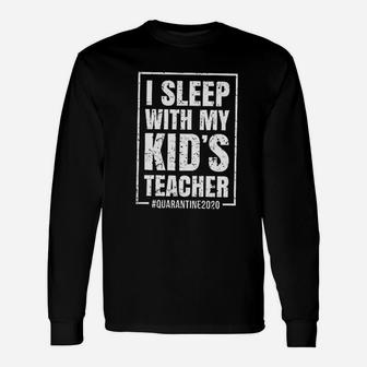 I Sleep With My Kid Teacher Long Sleeve T-Shirt - Seseable