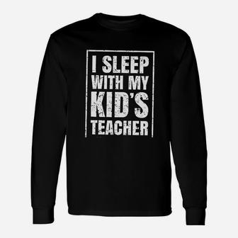 I Sleep With My Teacher ideas Long Sleeve T-Shirt - Seseable