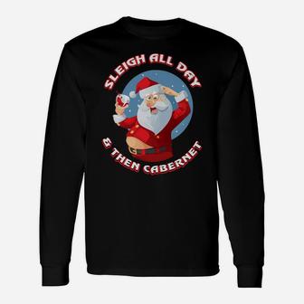 Sleigh All Day Then Cabernet Drink Wine Xmas Long Sleeve T-Shirt - Seseable