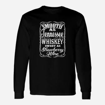Smooth As Tennessee Whiskey Sweet As Strawberry Wine Long Sleeve T-Shirt - Seseable