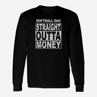 Softball Dad Straight Outta Money Sport Fathers Day Long Sleeve T-Shirt - Seseable