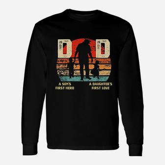 A Sons First Hero And A Daughters First Love Dad Long Sleeve T-Shirt - Seseable