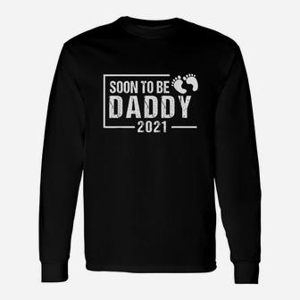 Soon To Be Daddy 2021 Dad Announcement Long Sleeve T-Shirt - Seseable