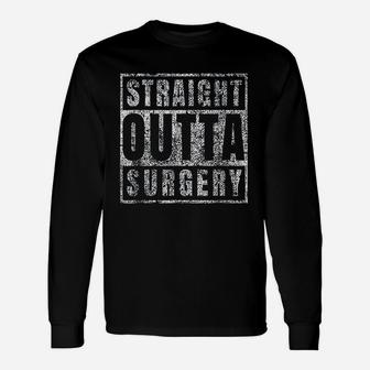 Get Well Soon Post Surgery Straight Outta Long Sleeve T-Shirt - Seseable