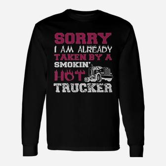 Sorry I Am Already Taken By A Smokin Hot Trucker Long Sleeve T-Shirt - Seseable