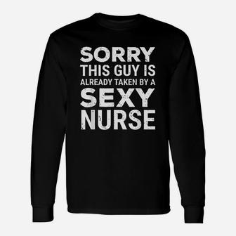 Sorry This Guy Is Already Taken By A Nurse Husband Long Sleeve T-Shirt - Seseable