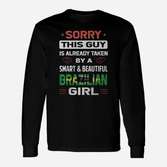 Sorry This Guy Is Already Taken By A Smart And Beautiful Brazilian Girl Long Sleeve T-Shirt - Seseable