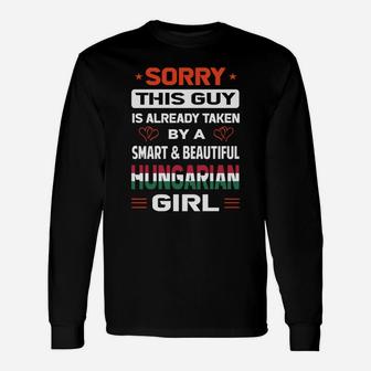 Sorry This Guy Is Already Taken By A Smart And Beautiful Hungarian Girl Long Sleeve T-Shirt - Seseable