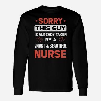 Sorry This Guy Is Already Taken By A Smart And Beautiful Nurse Long Sleeve T-Shirt - Seseable