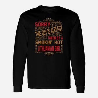 Sorry This Guy Is Already Taken By A Smokin' Hot Lithuanian Girl Long Sleeve T-Shirt - Seseable