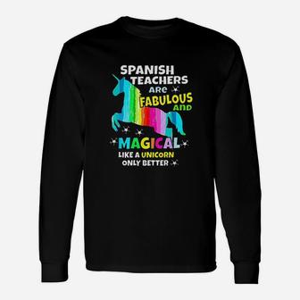 Spanish Teachers Unicorn Teacher Spanishteacher Long Sleeve T-Shirt