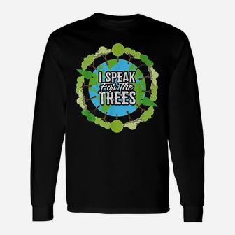 I Speak For The Trees Environmental Earth Day Long Sleeve T-Shirt - Seseable