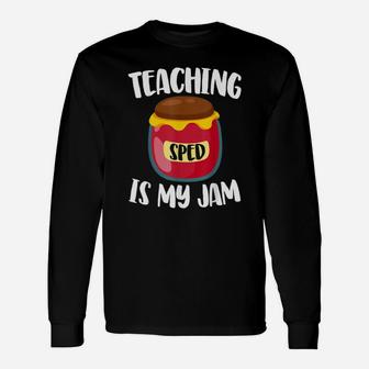 Sped Special Education Teaching Sped Is My Jam Graphic Long Sleeve T-Shirt - Seseable