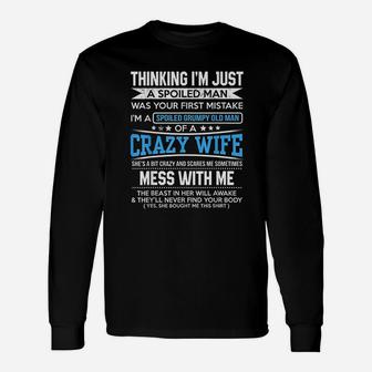 I Am A Spoiled Grumpy Old Man Of A Crazy Wife Long Sleeve T-Shirt - Seseable