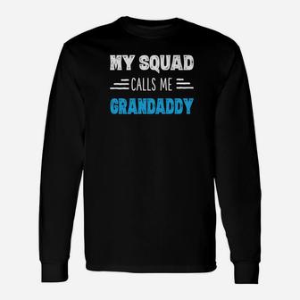 My Squad Calls Me Grandaddy Shirt Papa Grandpa Shirts Long Sleeve T-Shirt - Seseable