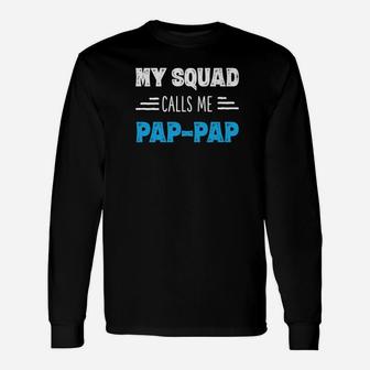 My Squad Calls Me Pappap Shirt Papa Grandpa From Long Sleeve T-Shirt - Seseable