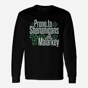 St Patrick Day Prone To Shenanigans And Malarkey Long Sleeve T-Shirt - Seseable